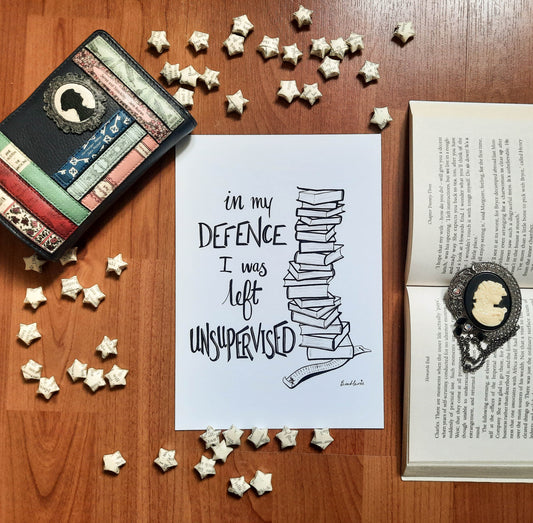 In My Defence I was Left Unsupervised - Reader Quote Art Print